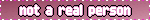 'not a real person,' pink background
